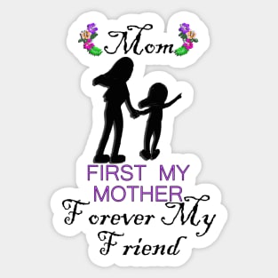 Mom, First My Mother Forever My Friend Happy Mother's Day Sticker